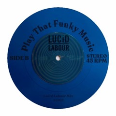 Play That Funky Music (Lucid Labour Remix) {Free Download}