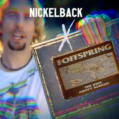 If Nickelback was punk rock - The Offspring X Nickelback