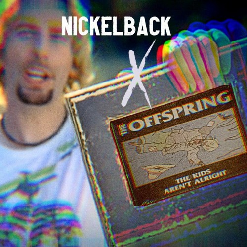 If Nickelback was punk rock - The Offspring X Nickelback