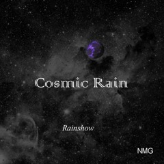 Rainshow - Cosmic Rain
