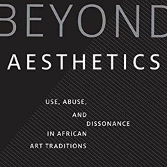 ✔️ Read Beyond Aesthetics: Use, Abuse, and Dissonance in African Art Traditions (Richard D. Cohe