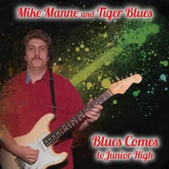 " Blues Comes To Junior High" by Mike Manne  song 4  "Texas Flood"