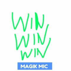MAGIK MIC - WIN WIN WIN