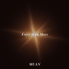 Enjoy it on Mars - Short Mix - Mixed by M U A N