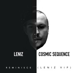 Cosmic Sequence & Leniz - Reminisce (Leniz VIP)