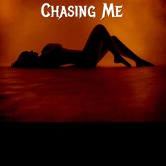 Chasing Me