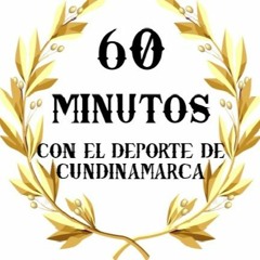 60 MINUTOS CON EL DEPORTE DE CUNDINAMARCA 7 De Agosto 2022