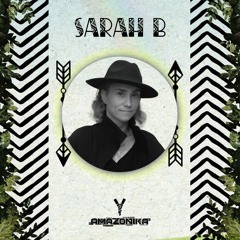 Amazonika Music Radio Presents - Sarah B (Out 2023)