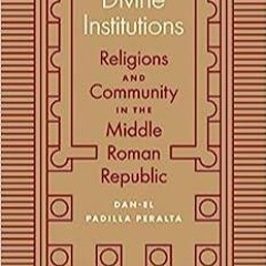 kindle onlilne Divine Institutions: Religions and Community in the Middle Roman Republic