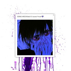 SONG ARCHIVed V.1 ᴍᴜʀᴋʏ*ᴘᴜʀᴘ💜