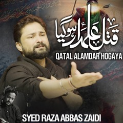 Qatal Alamdar Hogaya  --  Syed Raza Abbas Zaidi  --  2023
