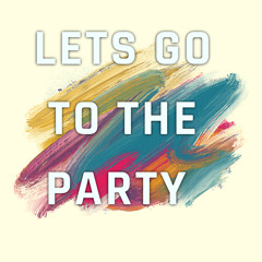 Let’s Go To The Party (prod.lennyonthebeat)