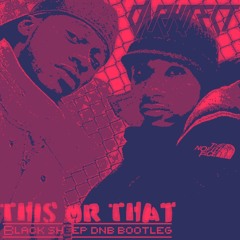 This or That (blacksheep dnb bootlegg) (2021 back release)
