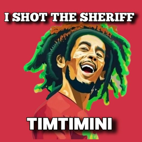 I SHOT THE SHERIFF