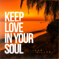 KEEP LOVE IN YOUR SOUL