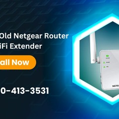 How To Use Old Netgear Router As WiFi Extender Call +1 - 800 - 413 - 3531