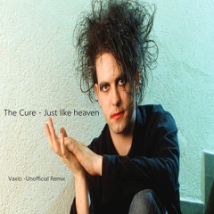 The Cure - Just like heaven ( Vaxio Unofficial Remix )
