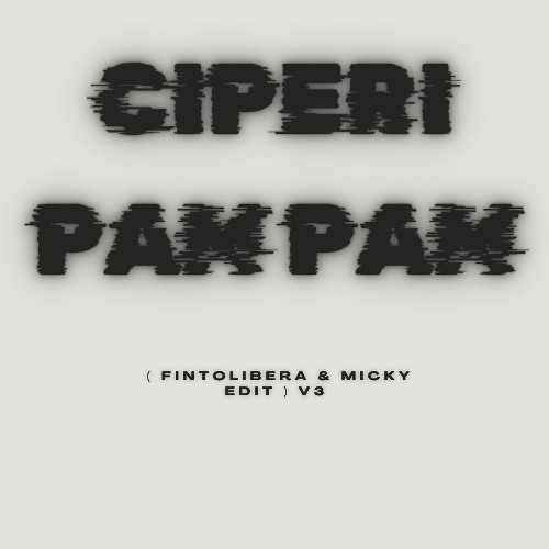 Ciperi Pam Pam - ( Fintolibera & Micky Edit ) V3