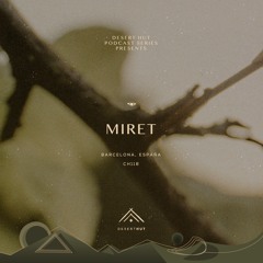 Miret @ Desert Hut Podcast Series [ Chapter CXVIII ]