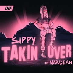 SIPPY - Takin' Over (ft. Nardean)