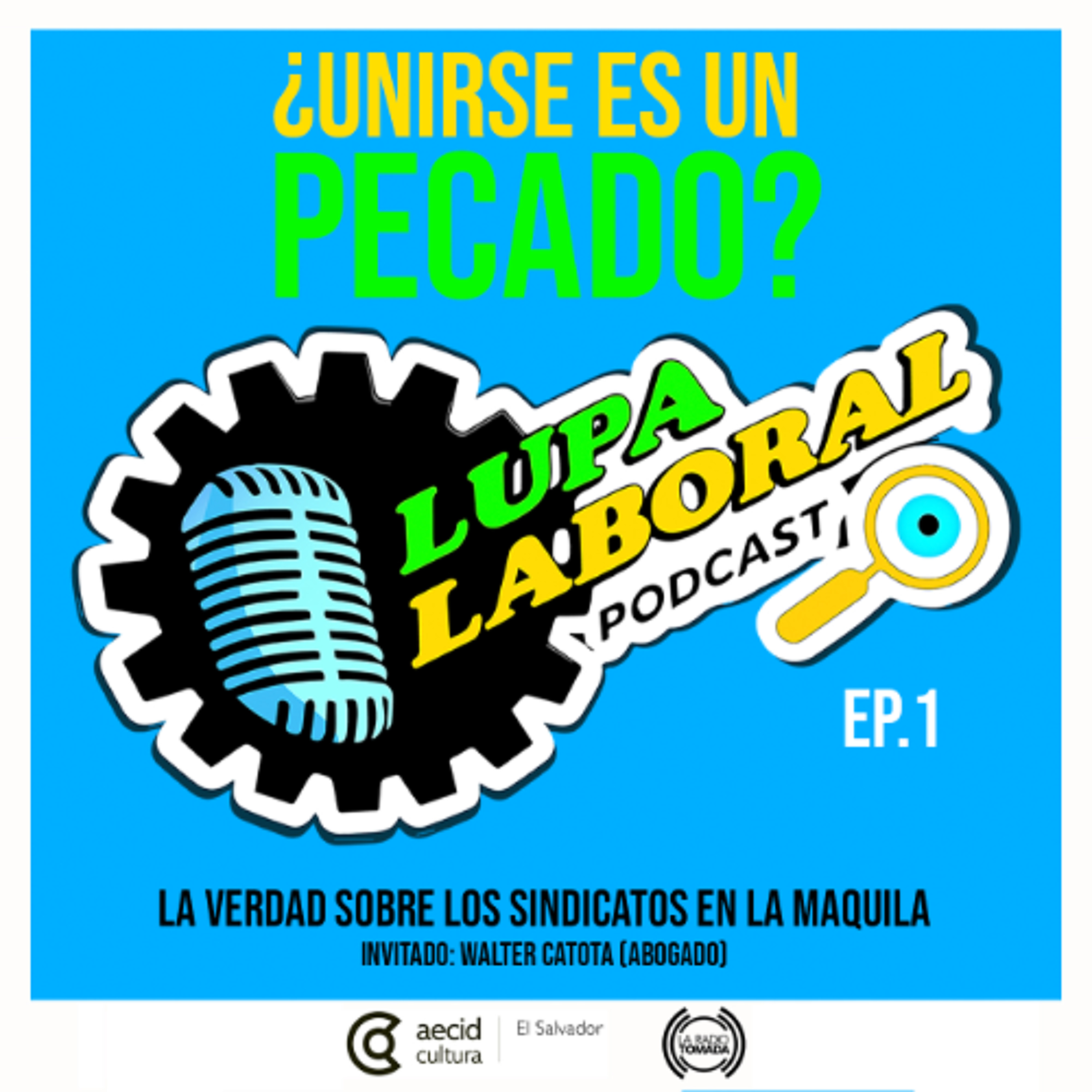 Piloto - Lupa Laboral - ¿Unirse es pecado? episode artwork