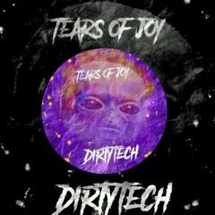 Dirtytech- Tears of Joy