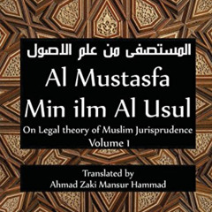 Read EPUB 🧡 Al Mustasfa min ilm Al Usul: On Legal theory of Muslim Jurispudence by