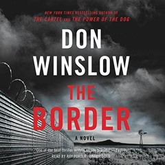 [Access] [PDF EBOOK EPUB KINDLE] The Border: The Cartel Trilogy, Book 3 by  Don Winslow,Ray Porter,I