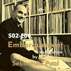EMBARQUEMENT radio show by SEBASTIEN PAUL - S02-E06 - Avril 2023
