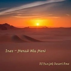 Inez - Menak Wla Meni ( DJ FanjoG Desert Rmx )