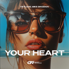 VetLove, Mike Drozdov - Your Heart (Extended Mix)