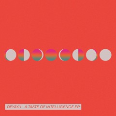 TYD009 Deyayu - A Taste Of Intelligence EP