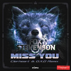 Fox Stevenson - Miss You (Clefheart & D.X.D Remix)