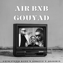 AIR BNB GOUYAD LIVE JOJO MIX X DDKEYZ X ANIMATEUR KING