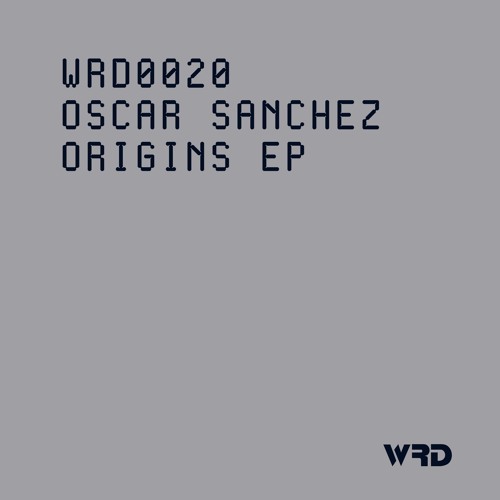 WRD0020 - Oscar Sanchez - Origins (Original Mix).