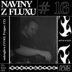 Naviny Z Fluxu # 16 - Oolongbru (YUKU, Prague, CZ)