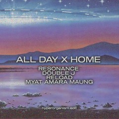 All Day X HOME - Resonance,  Double J  Ft Myat Amara Maung ReLoad
