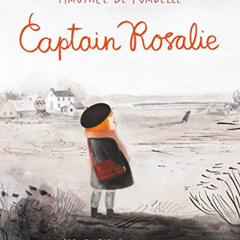 [Access] EBOOK 🖍️ Captain Rosalie by  Timothee de Fombelle &  Isabelle Arsenault [EB