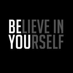 Believe in yourself