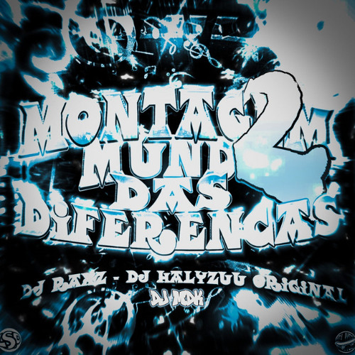 MONTAGEM MUNDO DAS DIFERENÇAS V2 | DJ RaXz, DJ HALYZUU ORIGINAL, DJ MDK