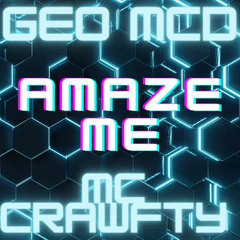 Geo Mcd - Amaze Me (remix) ft. MC Crawfty