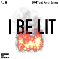 I Be Lit (feat. LØKET and KaschBarnes)