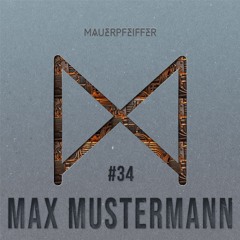 MAUERPFEIFFER PODCAST #34 Max Mustermann