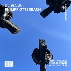 Olivia w/ Philipp Otterbach 19/06/24 - Noods Radio