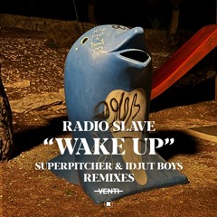 Radio Slave - Wake Up (Idjut Boys 'Shed’ Mix)