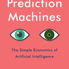 eBook ⚡ PDF Prediction Machines  Updated and Expanded The Simple Economics of Artificial Intell