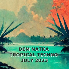 Tropical Techno July 2023