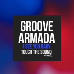 Groove Armada - I See You Baby (Touch The Sound Remix) [FREE DL]
