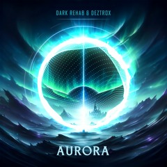 Dark Rehab & Deztrox - Aurora (Original Mix)