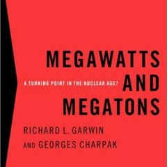[View] KINDLE 📔 Megawatts and Megatons: A Turning Point in the Nuclear Age? by  Rich